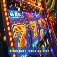 dicas para jogar aviator